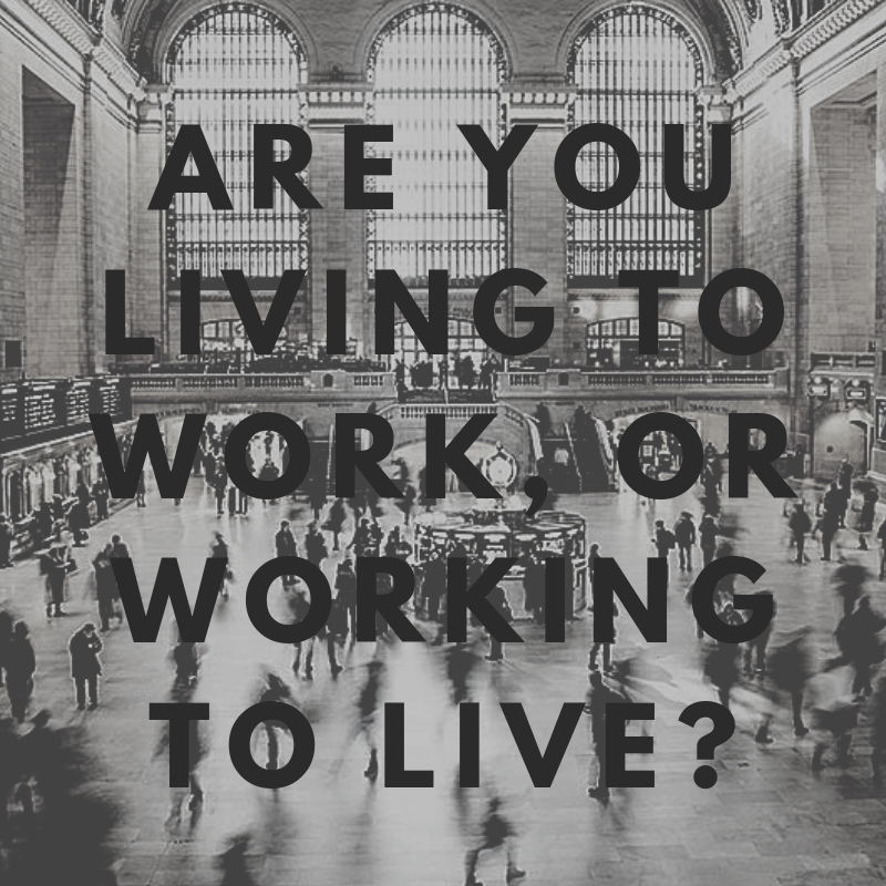 You are currently viewing Living to Work, or Working to Live?